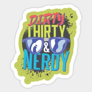 Dirty Nerdy Thirty Design Sticker